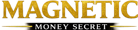 Magnetic Money Secrets